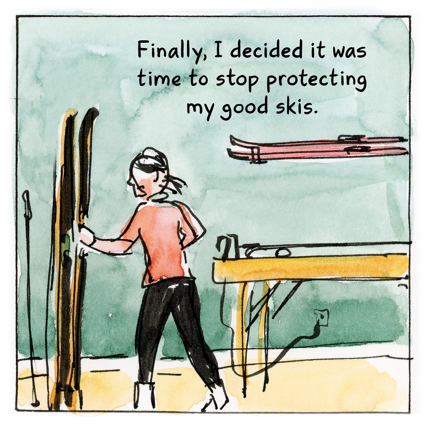 Diary comic by K. Woodman-Maynard reading: Finally, I decided it was time to stop protecting my good skis. 