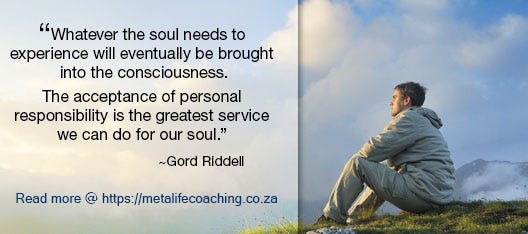 Whatever your Soul needs to experience will eventually be brought into Consciousness. Read more #metalifecoach