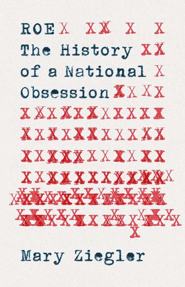 Mary Ziegler, <em><a href="https://bookshop.org/a/132/9780300266108" rel="noopener" target="_blank">Roe: The History of a National Obsession</a></em> (Yale University Press, January 24)<br />Design by Alex Camlin