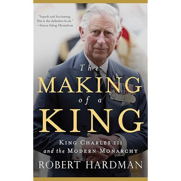 Amazon.com: The Making of a King: King Charles III and the Modern Monarchy  eBook : Hardman, Robert: Kindle Store