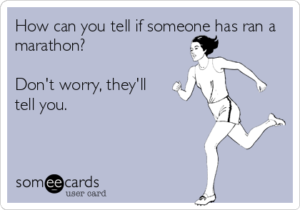 How can you tell if someone has ran a marathon? Don't worry, they'll tell  you. | Sports Ecard