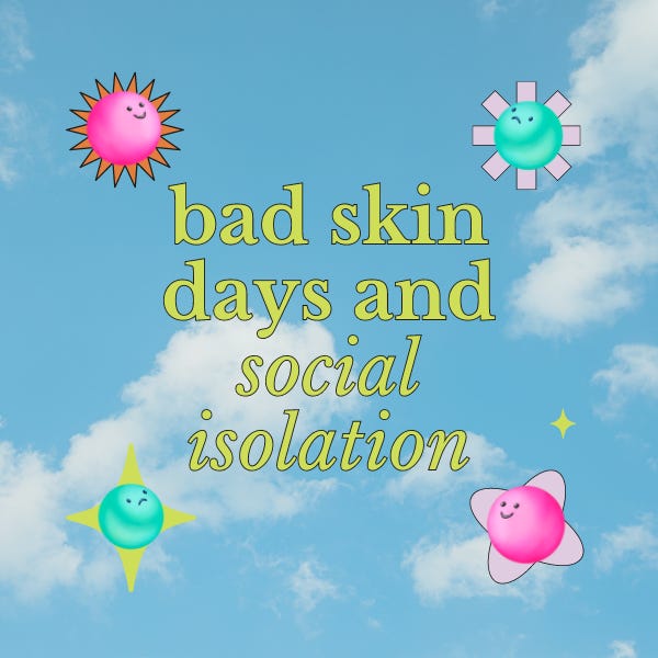 bad skin days and social isolation copy on a cloud background