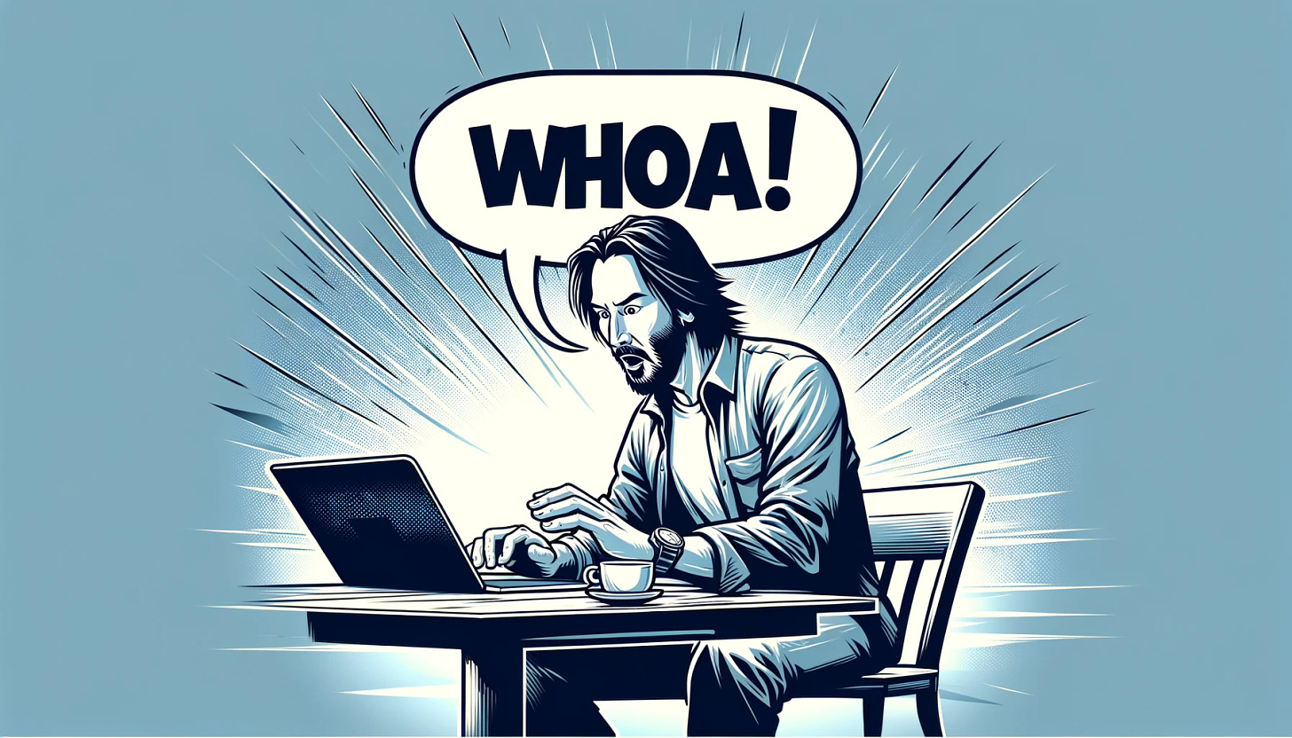 A wide image depicting a character resembling Keanu Reeves sitting at a table with a laptop. The character is looking at the laptop screen with an expression of awe and surprise. He says the icon "Whoa!" in a speech bubble