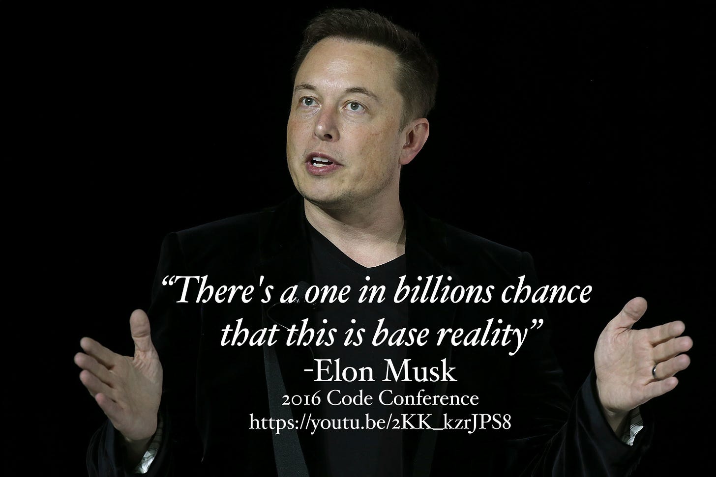 Elon Musk: 1 in Billions that this is base reality - We live in a  simulation - Imgur