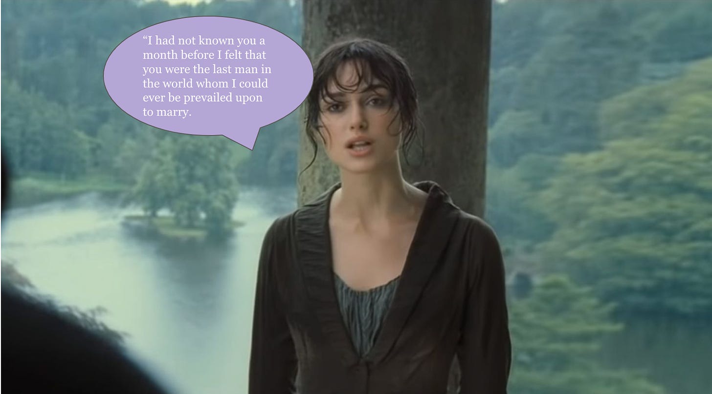 Elizabeth Bennet telling Mr. Darcy off in the rain. 