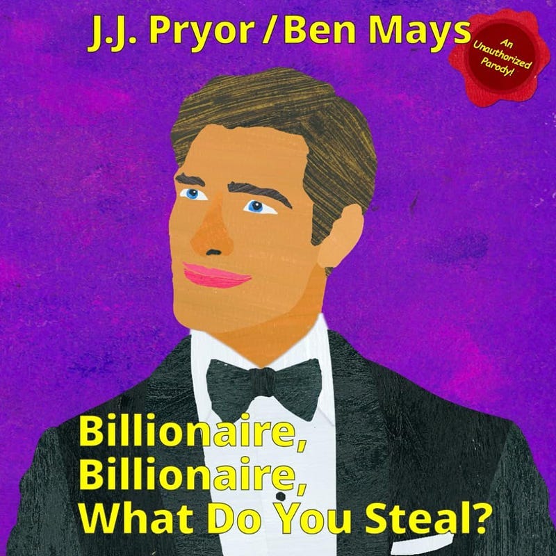 Cover of the book, Billionaire, Billionaire, What Do You Steal?