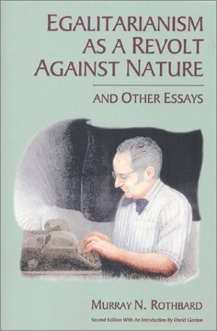 Egalitarianism as a Revolt Against Nature and Other Essays by Murray N.  Rothbard | Goodreads