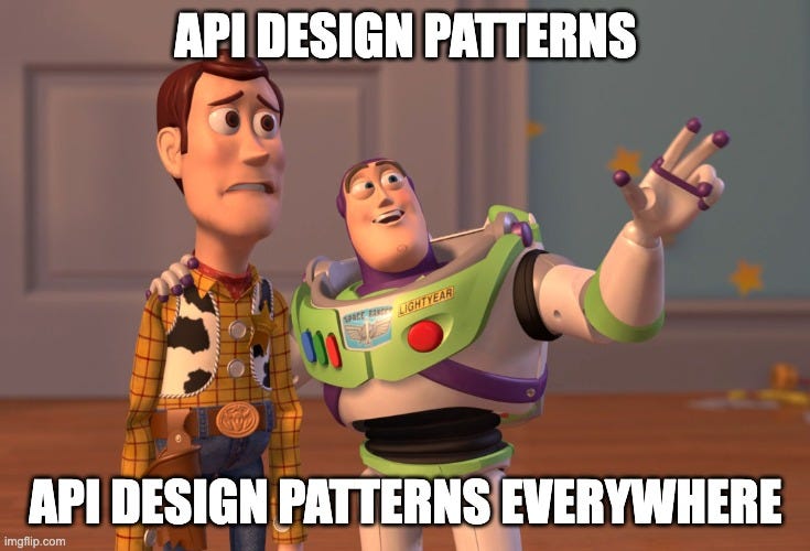 meme of Buzz Lightyear explaining "API Design Patterns. API Design Patterns Everywhere"
