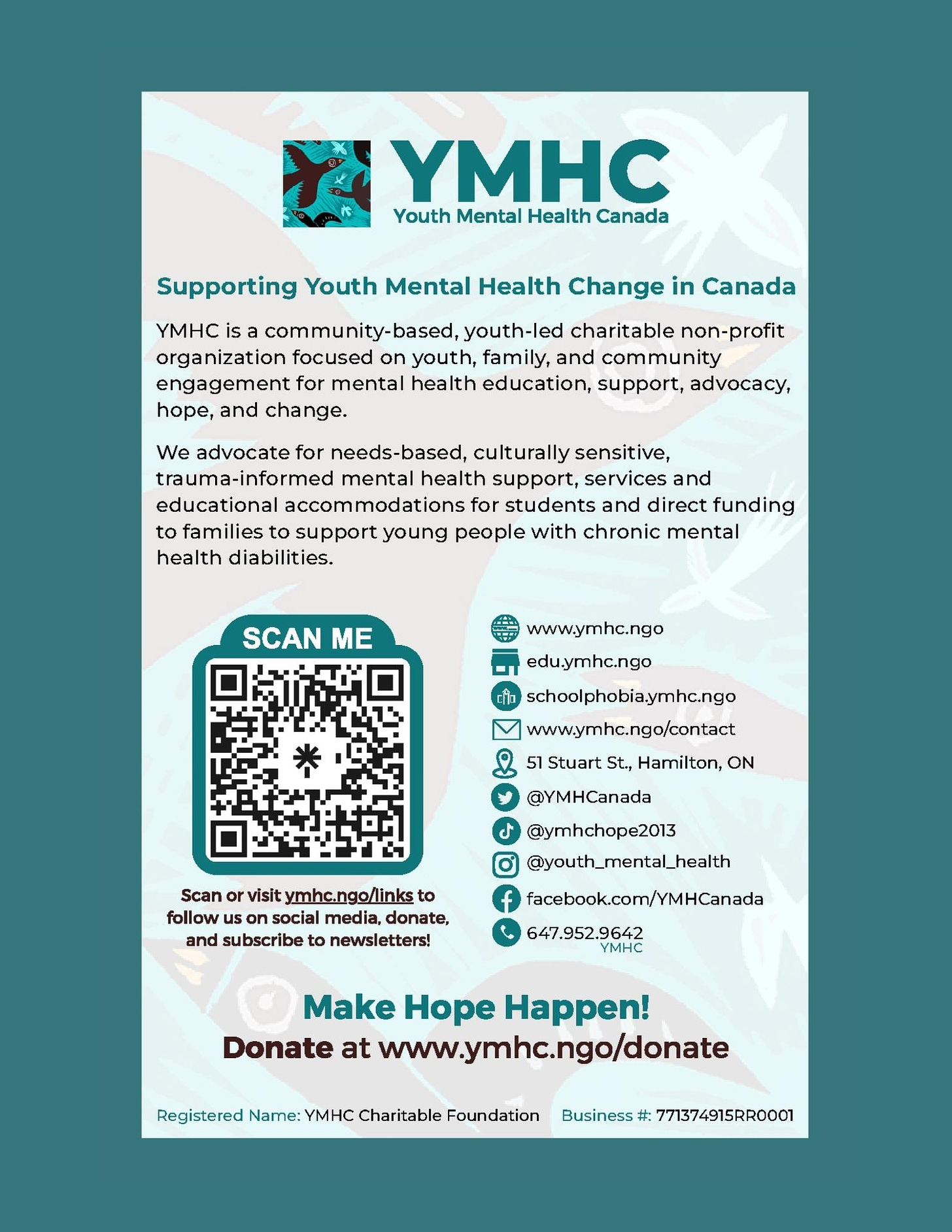Supporting Youth Mental Health Change in Canada YMHC is a community-based, youth-led charitable non-profit organization focused on youth, family, and community engagement for mental health education, support, advocacy, hope, and change. We advocate for needs-based, culturally sensitive, trauma-informed mental health support, services and educational accommodations for students and direct funding to families to support young people with chronic mental health diabilities. S
