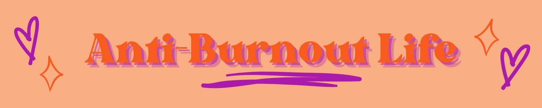 The words "Anti-Burnout Life" inorange serif font with a purple shadow, on a light orange background, flanked on each side by a purple heart and orange sparkle doodle.