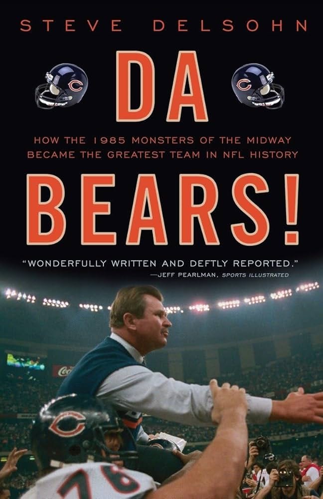 Da Bears!: How the 1985 Monsters of the Midway Became the Greatest Team in  NFL History