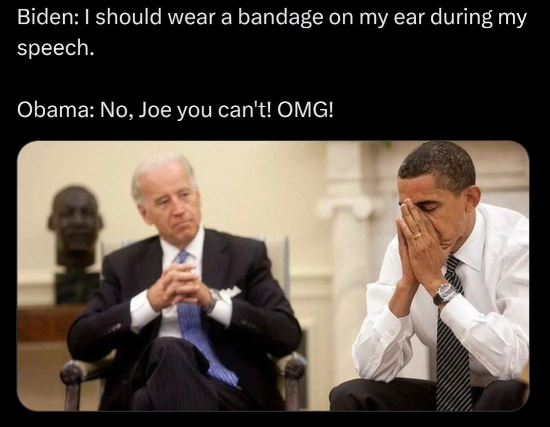 Biden sits next to Obama, who is leaning over facepalming. Biden is saying: I should wear a bandage on ear during my speech. Obama says, No Joe, you can't! OMG!