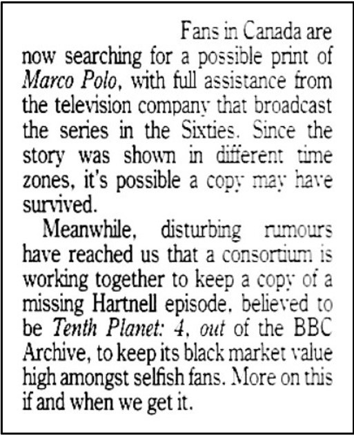 Cutting from Doctor Who Magazine reporting fans in Canada are searching for Marco Polo with the help of the TV company which broadcast it there. It also reports rumours that a consortium was keeping The Tenth Planet episode four out of the BBC archive to keep its black market value high.