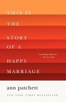 Book Cover: Ann Patchett's 'This is the Story of a Happy Marriage'