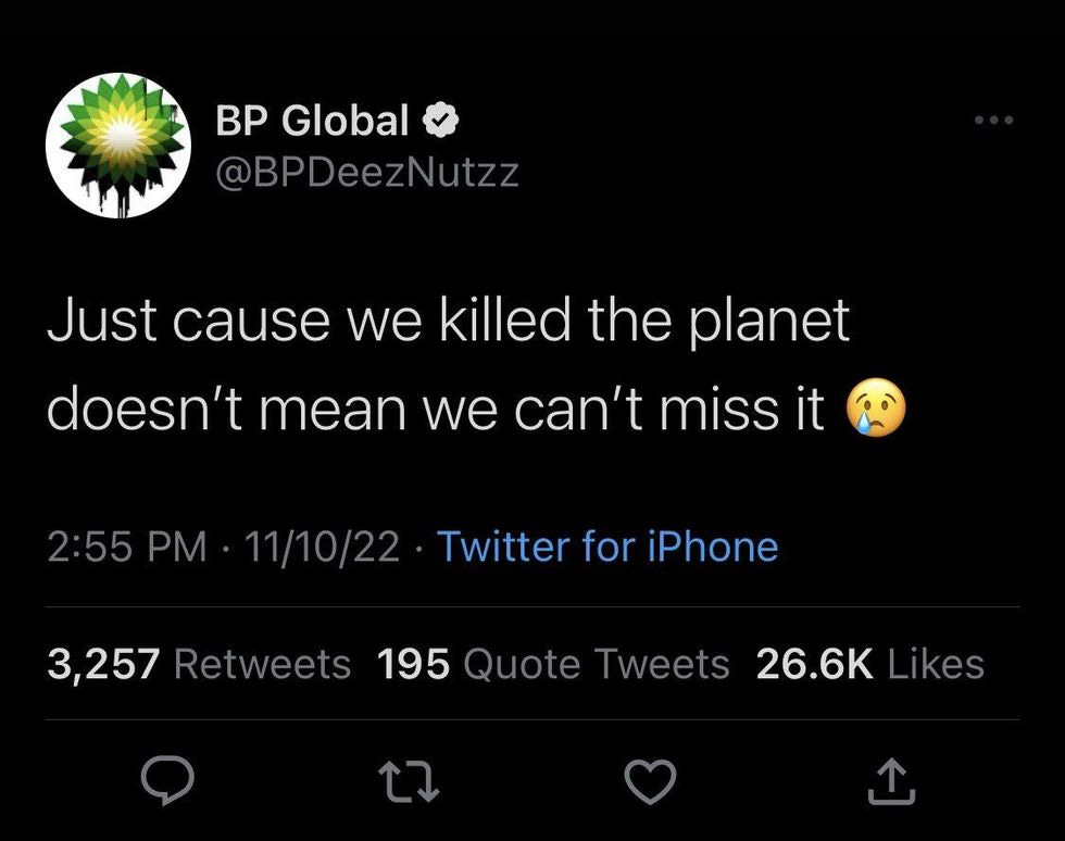 BP: Just cause we killed the planet doesn't mean we can't miss it. Crying Emoji