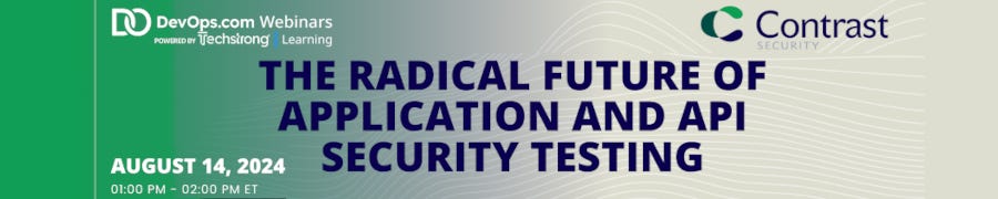 The Radical Future of Application and API Security Testing (Aug. 14th)