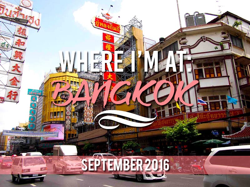 Where I’m At: Bangkok – September 2016