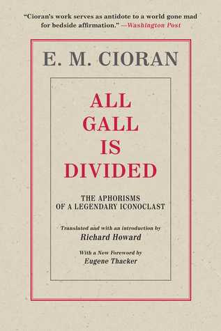 All Gall Is Divided by Emil M. Cioran