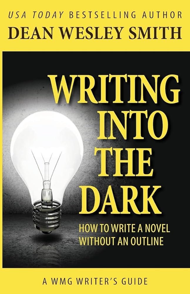 Writing into the Dark: How to Write... by Smith, Dean Wesley
