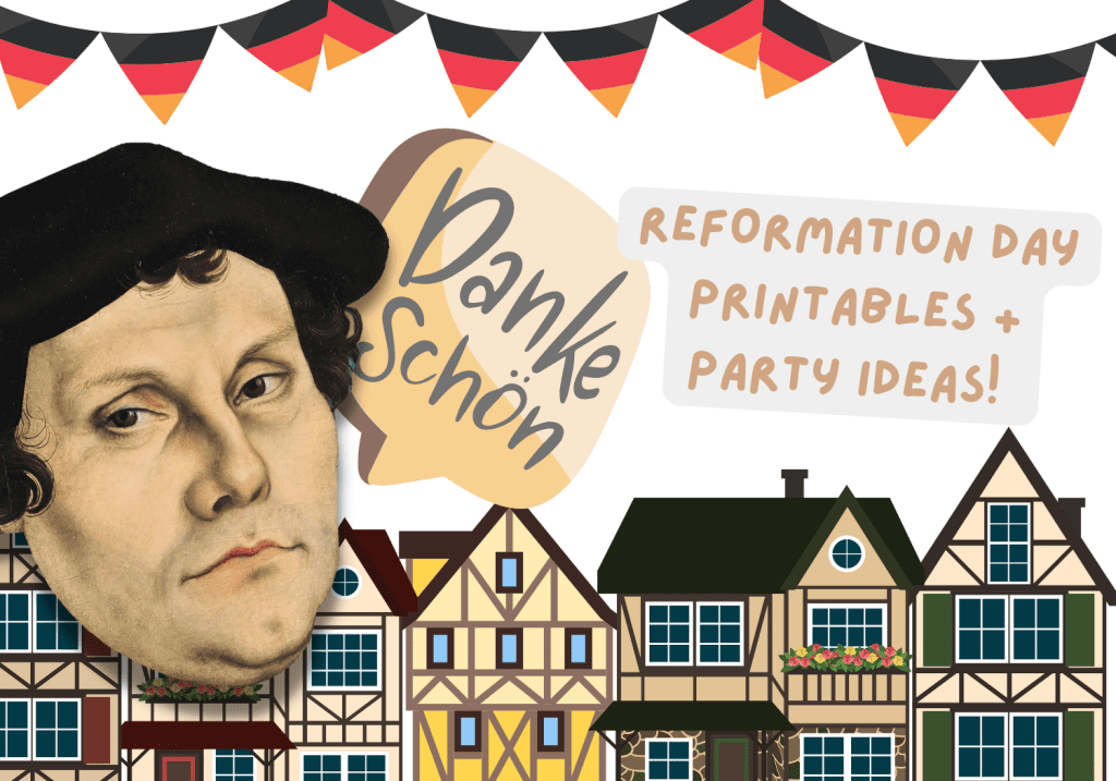 This featured image shows a picture of Martin Luther saying thank you in German. Beside him are the words "Reformation Day Printables Plus Party Ideas." Festive german garland decorates the page and a German village is shown at the bottom.