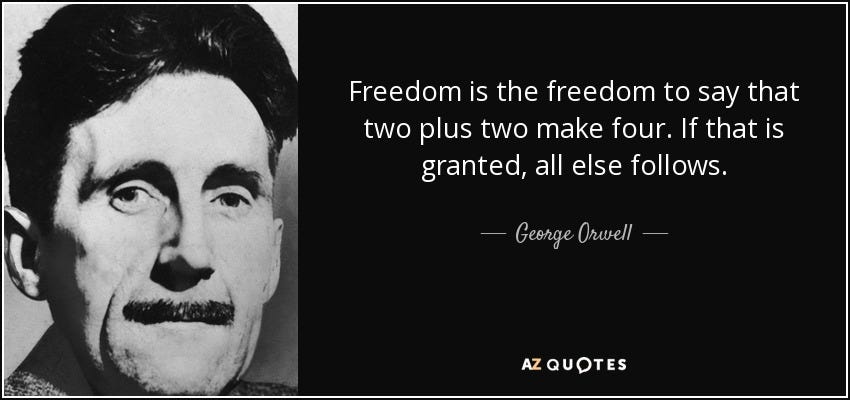 George Orwell quote: Freedom is the freedom to say that two plus two...