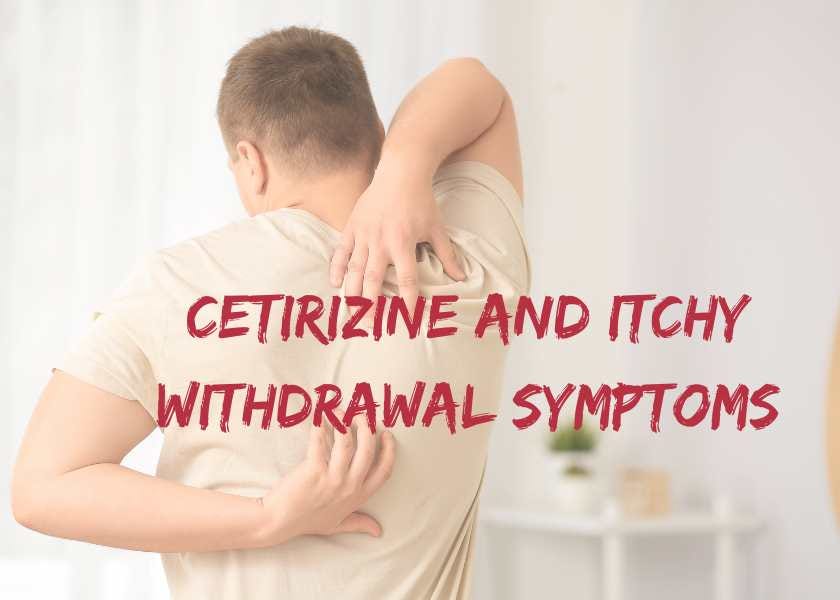Withdrawal Symptom from Cetirizine: Intense Itching