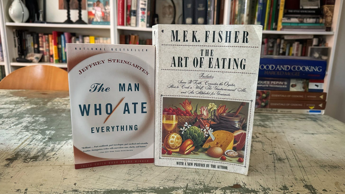 One copy each of Steingarten's "The Man Who Ate Everything" and Fisher's "The Art of Eating"