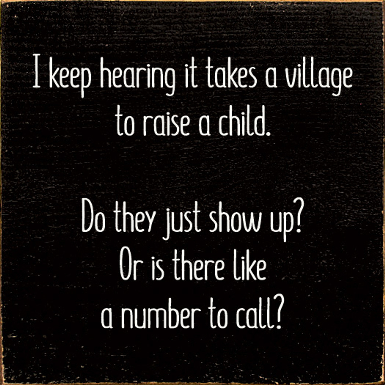I Keep Hearing It Takes A Village To Raise A Child. Do They Just Show Up?