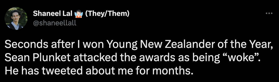 "Shaneel - seconds after I won Young NZers of the year Sean attacked the awards for being woke. He has tweeted about me for months"