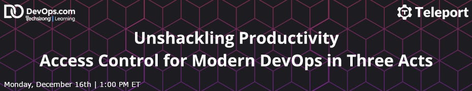 Unshackling Productivity: Access Control for Modern DevOps in Three Acts (Dec. 16th)