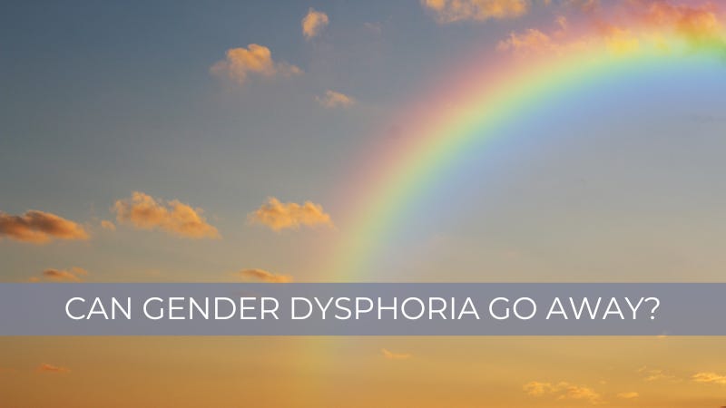 Can gender dysphoria go away?