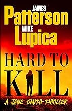 Hard to Kill: Meet James Patterson’s Greatest Character Yet (A Jane Smith Thriller, 2)