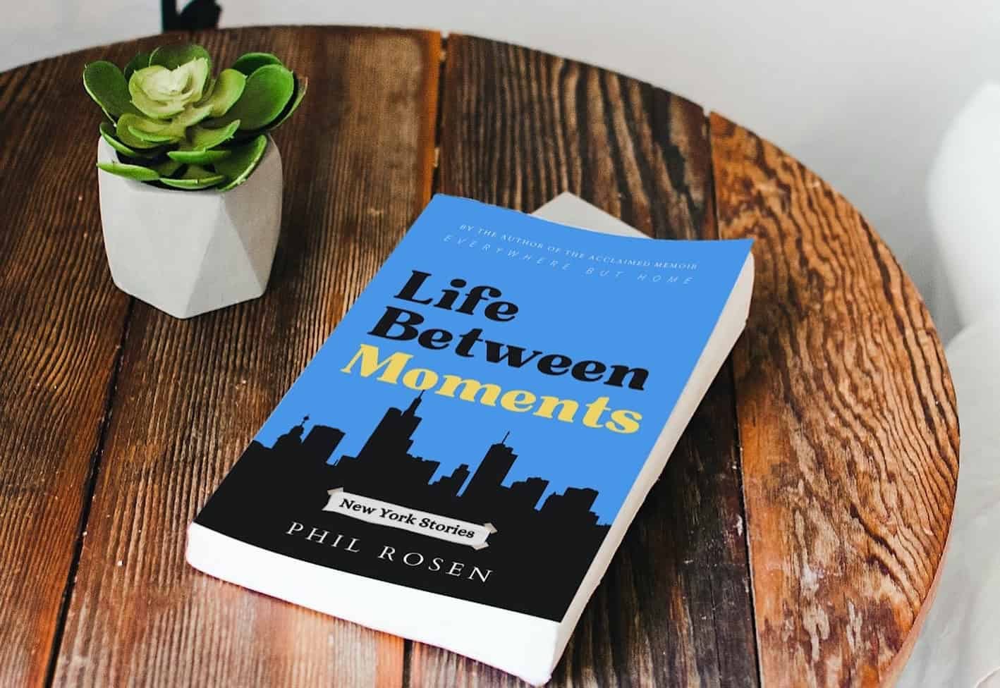 I wrote my new book as part of a writing system — Life Between Moments: New York Stories