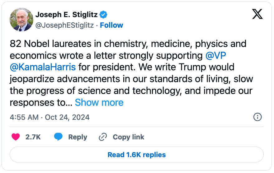 October 24, 2024 tweet by Joseph E. Stiglitz reading, "82 Nobel laureates in chemistry, medicine, physics and economics wrote a letter strongly supporting @VP  @KamalaHarris  for president. We write Trump would jeopardize advancements in our standards of living, slow the progress of science and technology, and impede our responses to climate change." Attached is a link to a New York Times article.