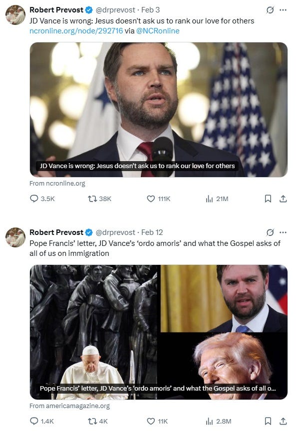 Screenshots of tweets by Robert Prevost. February 3, 2025: 'JD Vance is wrong: Jesus doesn't ask us to rank our love for others' (link to National Catholic Reporter) and February 12, 2025: 'Pope Francis’ letter, JD Vance’s ‘ordo amoris’ and what the Gospel asks of all of us on immigration' (link to article in America Magazine) Full links in image caption Screenshots of tweets by Robert Prevost. February 3, 2025: 'JD Vance is wrong: Jesus doesn't ask us to rank our love for others' (link to National Catholic Reporter) and February 12, 2025: 'Pope Francis’ letter, JD Vance’s ‘ordo amoris’ and what the Gospel asks of all of us on immigration' (link to article in America Magazine) Full links in image caption