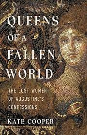 Queens of a Fallen World: The Lost Women of Augustine's Confessions:  Cooper, Kate: 9781541646018: Amazon.com: Books