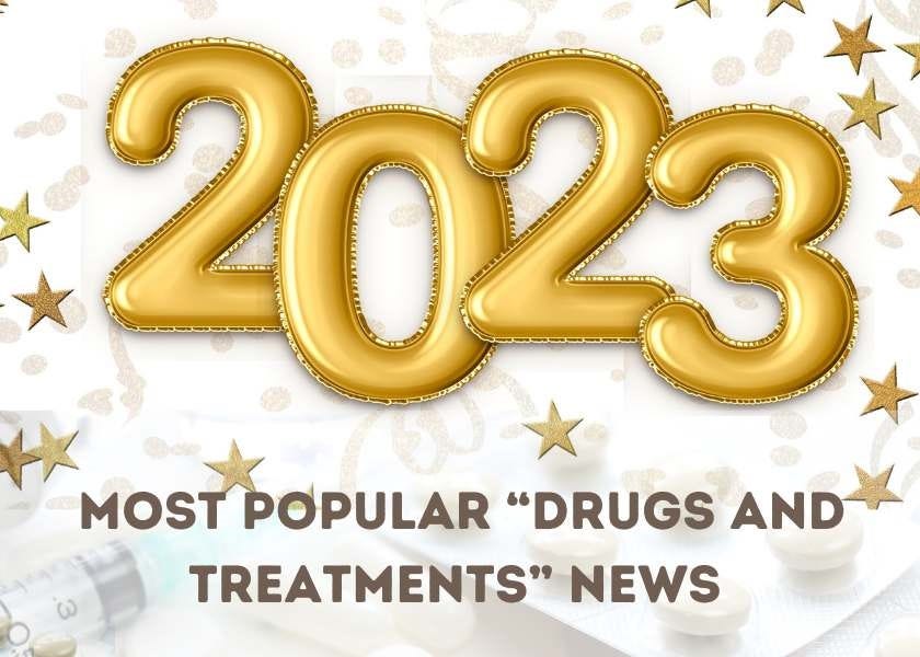 2023 Top AskaPatient Health News: Drugs & Treatments articles