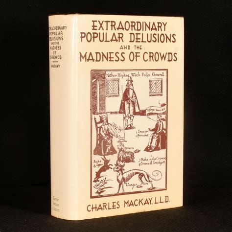 Extraordinary Popular Delusions and the Madness of Crowds by Charles Mackay; Bernard M. Baruch ...