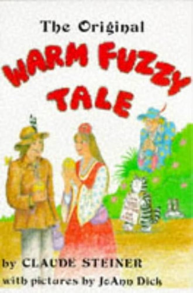 The Original Warm Fuzzy Tale : Steiner, Claude, Dick, JoAnn: Amazon.com.au:  Books