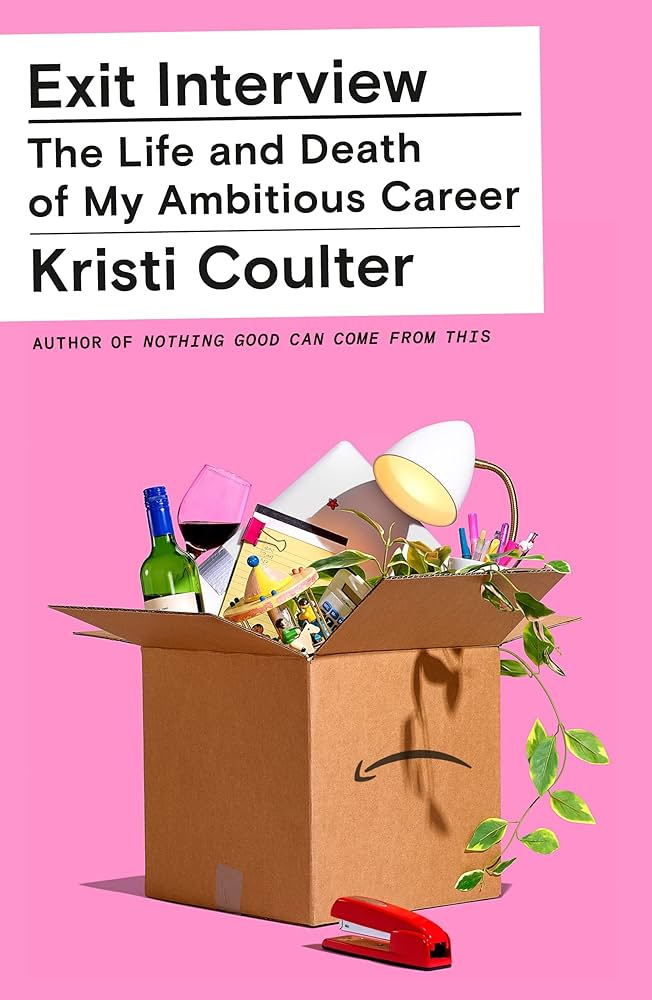 Exit Interview: The Life and Death of My Ambitious Career: Coulter, Kristi:  9780374600907: Amazon.com: Books