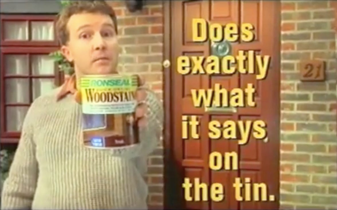 Ronseal Woodstain ad with slogan 'It does exactly what it says on the tin'