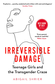 Irreversible Damage - Abigail Shrier -- Swift Press - 9781800750364 - Allen  & Unwin New Zealand