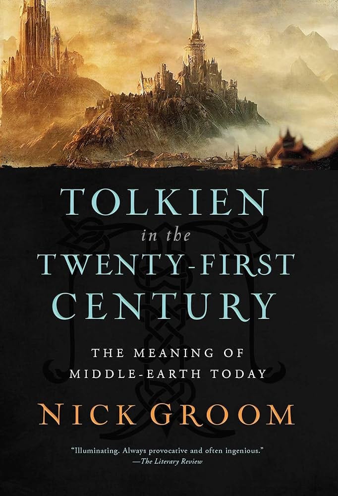 Tolkien in the Twenty-First Century: The Meaning of Middle-Earth Today:  9781639365036: Groom, Nick: Books - Amazon.com