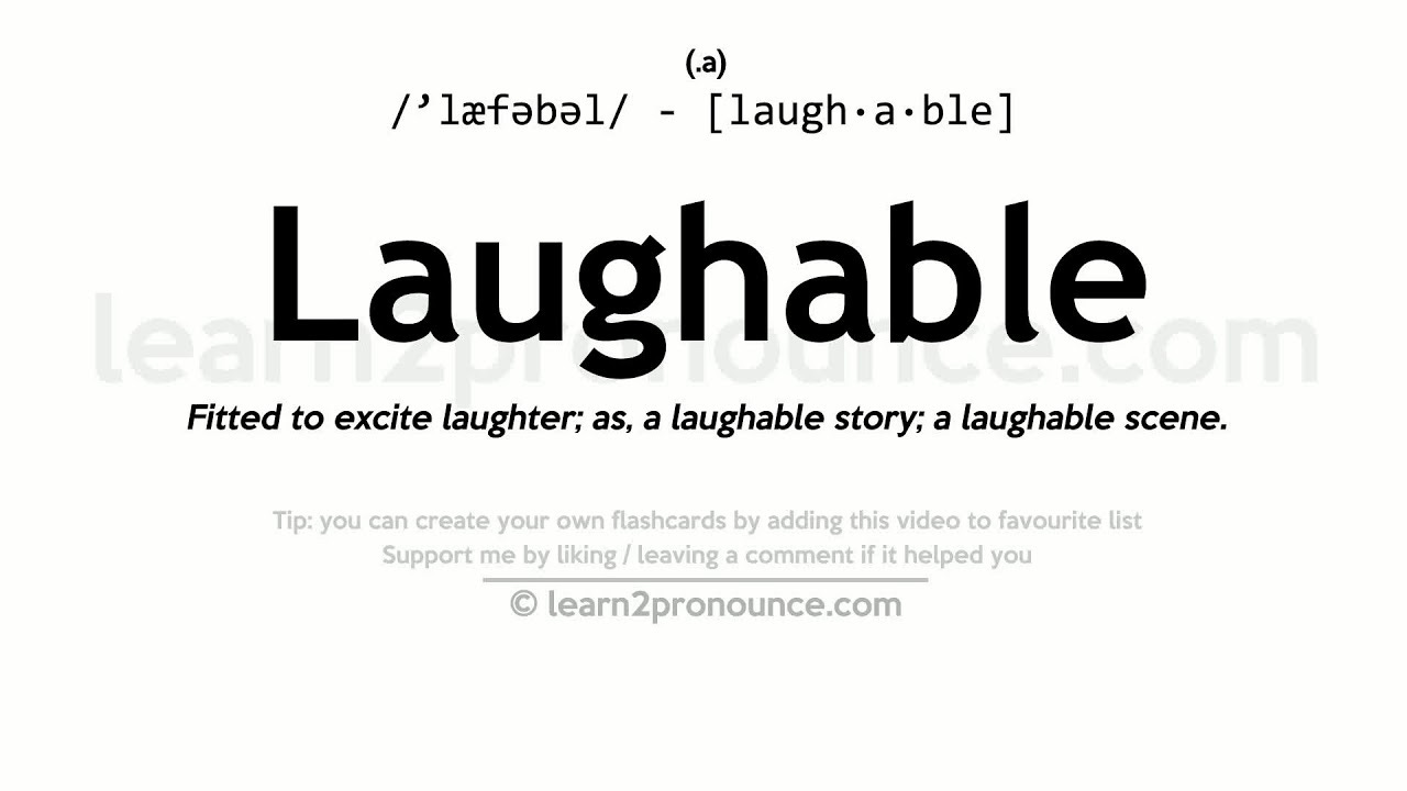 Pronunciation of Laughable | Definition of Laughable