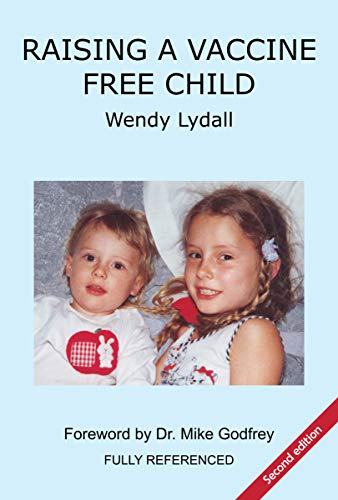Raising a Vaccine Free Child by Wendy Lydall