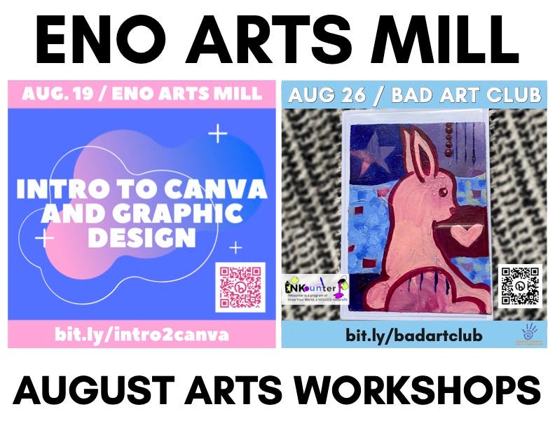 Poster for two upcoming events: Intro to Canva and Graphic Design and Bad Art Club. Both events take place at Eno Arts Mill in August.
