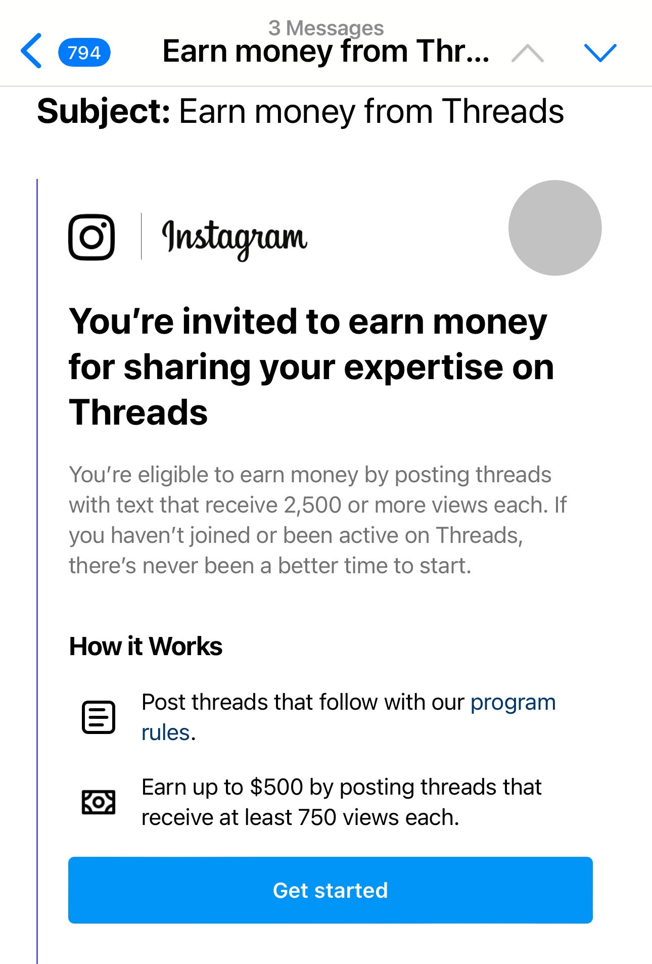 Email screenshot. Subject line: Earn money from Threads. Instagram logo. Text in email: “You’re invited to earn money for sharing your expertise on Threads. You’re eligible to earn money by posting threads with text that receive 2,500 or more views each. If you haven’t joined or been active on Threads, there’s never been a better time to start. How it works: Post threads that follow with our program rules. Earn up to $500 by posting threads that receive at least 750 views each.” Button at the bottom: Get Started