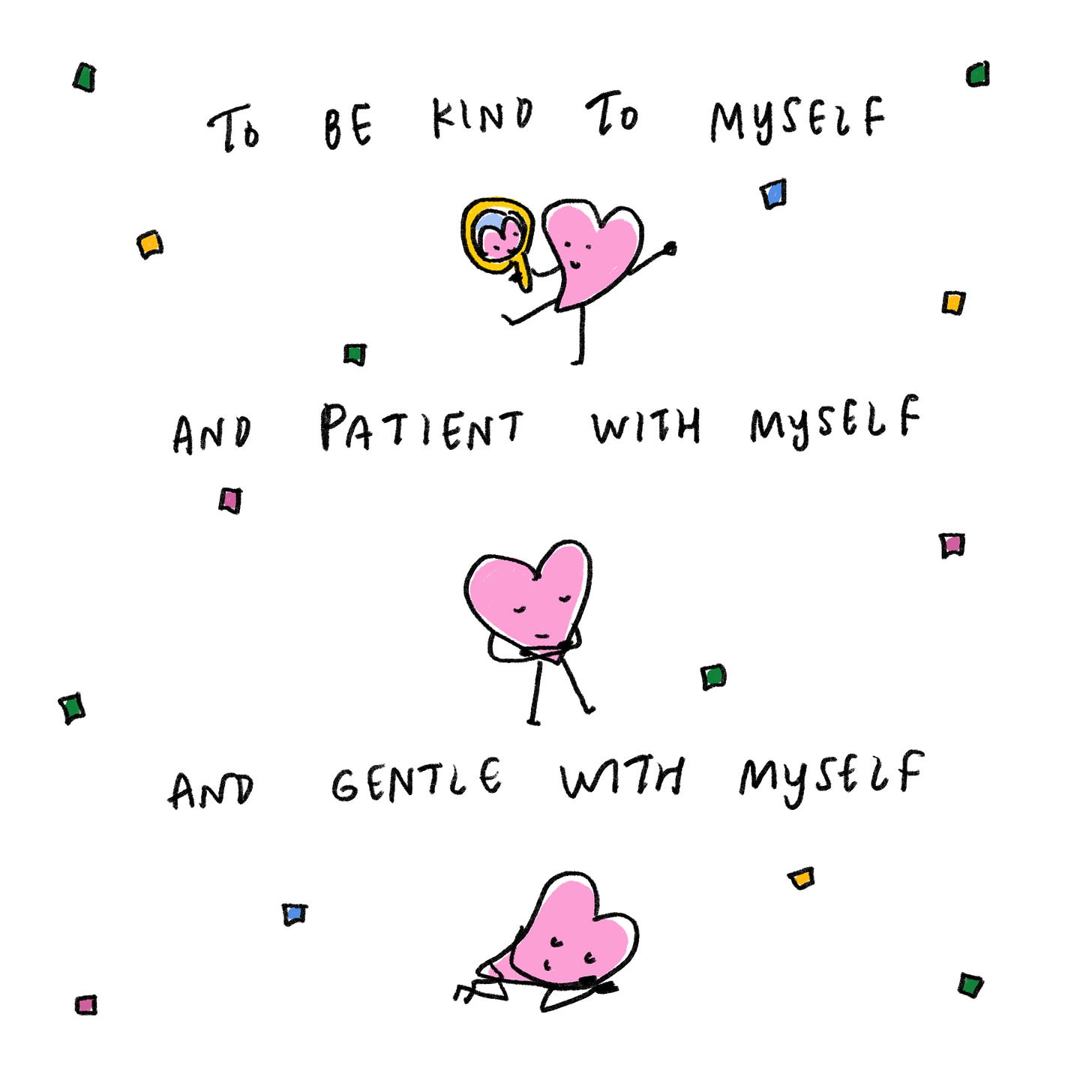 Being kind to myself Being gentle with myself Being patient with myself