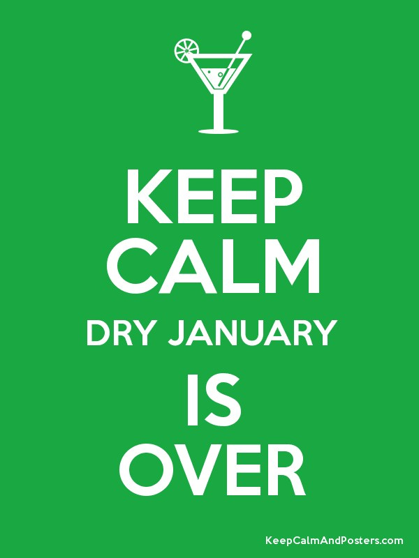 KEEP CALM DRY JANUARY IS OVER - Keep Calm and Posters Generator, Maker For  Free - KeepCalmAndPosters.com