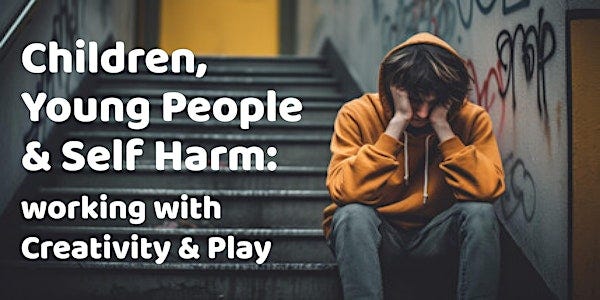 Working with Children & Young People who Self-Harm Working with Children & Young People who Self-Harm